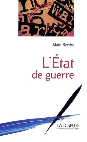 L'Etat de guerre - Alain Bertho