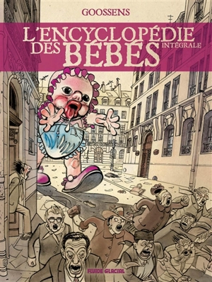 L'encyclopédie des bébés : intégrale - Daniel Goossens