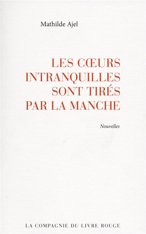 Les coeurs intranquilles sont tirés par la manche - Mathilde Ajel