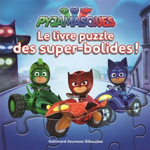 Pyjamasques : le livre puzzle des super-bolides ! - Antonin Poirée