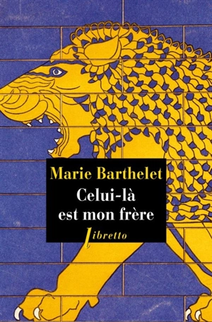 Celui-là est mon frère - Marie Barthelet