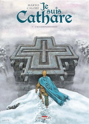 Je suis cathare. Vol. 7. L'accomplissement - Makyo