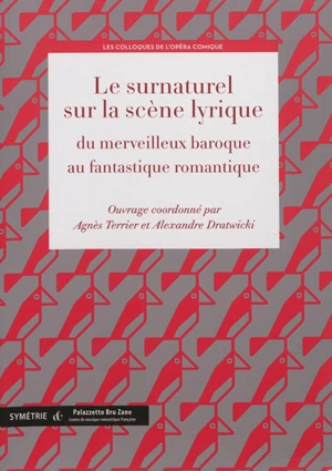 Le surnaturel sur la scène lyrique : du merveilleux baroque au fantastique romantique