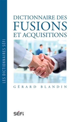 Dictionnaire des fusions et acquisitions - Gérard Blandin