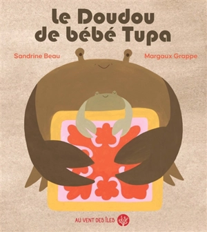 Le doudou de bébé tupa - Sandrine Beau