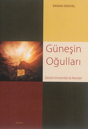 Günesin Ogullari : Dersim Ermenileri & Alevileri - Erwan Kerivel