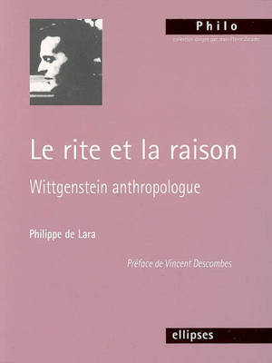 Le rite et la raison : Wittgenstein anthropologue - Philippe de Lara
