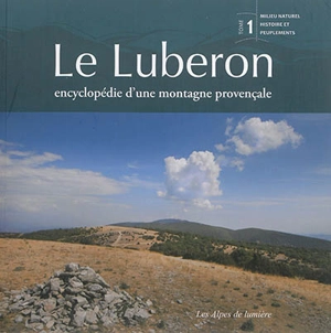 Alpes de lumière (Les), n° 166-167. Le Lubéron : encyclopédie d'une montagne provençale : tome 1, Milieu naturel, histoire et peuplements - Marc Dumas