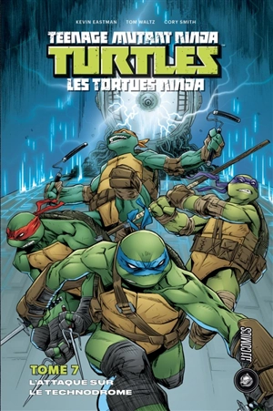 Teenage mutant ninja Turtles : les Tortues ninja. Vol. 7. L'attaque sur le technodrome - Kevin Eastman