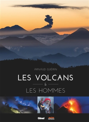 Les volcans et les hommes - Arnaud Guérin