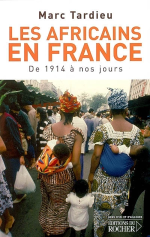 Les Africains en France : de 1914 à nos jours - Marc Tardieu