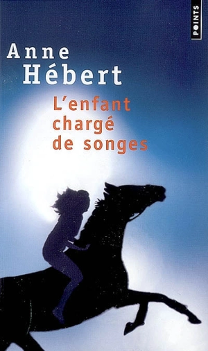 L'enfant chargé de songes - Anne Hébert