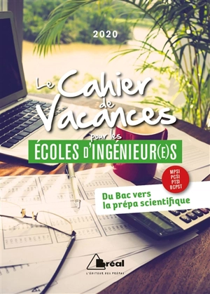 Le cahier de vacances pour les écoles d'ingénieur(e)s : du bac vers la prépa scientifique, MPSI, PCSI, PTSI, BCPST : 2020 - David Delbarre