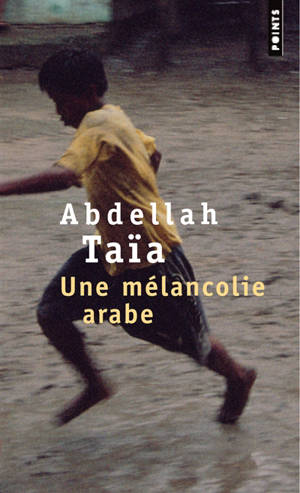 Une mélancolie arabe - Abdellah Taïa