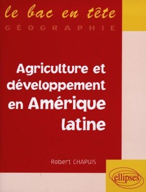 Agriculture et développement en Amérique latine - Robert Chapuis