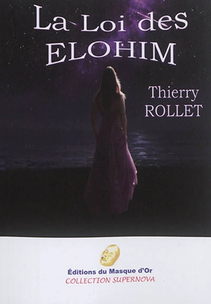 La loi des Elohim : roman de science-fiction. La gauchère : novella. La nuit lumineuse : nouvelle - Thierry Rollet