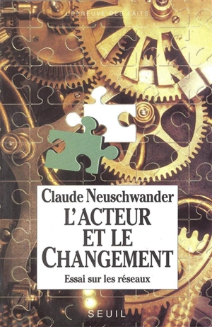 L'Acteur et le changement : essai sur les réseaux - Claude Neuschwander