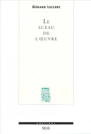 Le sceau de l'oeuvre - Gérard Leclerc