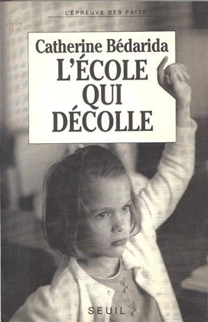 L'Ecole qui décolle : de la maternelle à la fac, cinq façons nouvelles d'enseigner - Catherine Bédarida