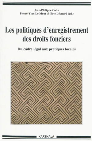 Les politiques d'enregistrement des droits fonciers : du cadre légal aux pratiques locales