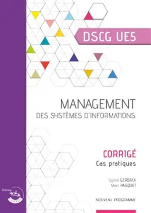 Management des systèmes d'information, DSCG UE5 : corrigé, cas pratiques : nouveau programme - Sylvie Gerbaix