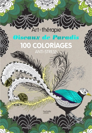 Oiseaux de paradis : 100 coloriages anti-stress - Marthe Mulkey