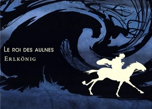 Le roi des aulnes - Johann Wolfgang von Goethe