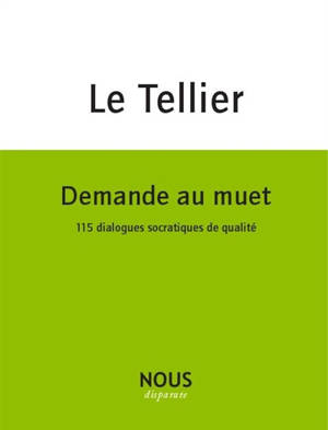 Demande au muet : 115 dialogues socratiques de qualité - Hervé Le Tellier