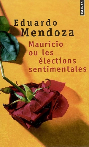 Mauricio ou Les élections sentimentales - Eduardo Mendoza