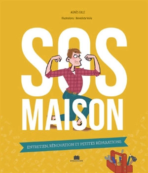 SOS maison : entretien, rénovation et petites réparations - Agnès Gille