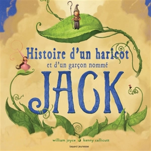 Histoire d'un haricot et d'un garçon nommé Jack - William Joyce