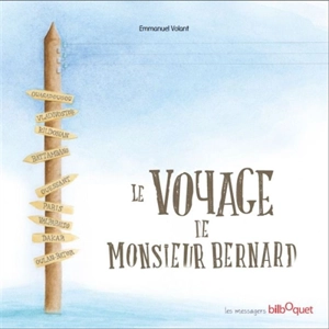 Le voyage de monsieur Bernard - Emmanuel Volant