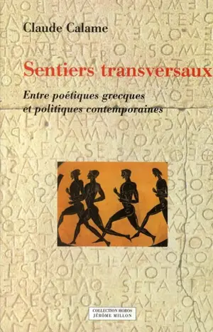 Sentiers transversaux : entre poétiques grecques et politiques contemporaines - Claude Calame