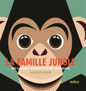 La famille jungle : avec 5 animaux en papertoys et une scène géante - Madeleine Rogers