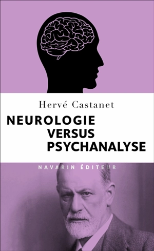 Neurologie versus psychanalyse - Hervé Castanet