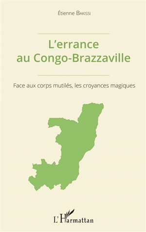 L'errance au Congo-Brazzaville : face aux corps mutilés, les croyances magiques - Etienne Bakissi