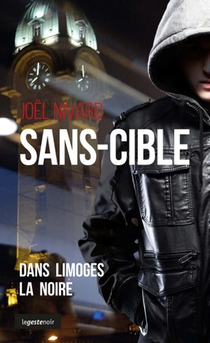 Sans-cible : dans Limoges la noire - Joël Nivard