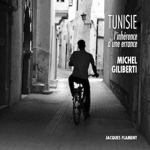 Tunisie : l'inhérence d'une errance - Michel Giliberti
