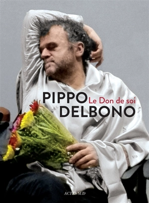 Le don de soi - Pippo Delbono