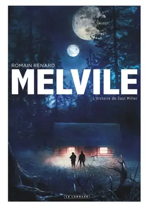 Melvile. L'histoire de Saul Miller - Romain Renard