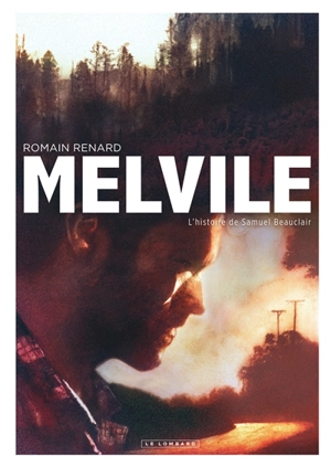 Melvile. L'histoire de Samuel Beauclair - Romain Renard