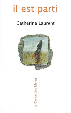 Il est parti - Catherine Laurent