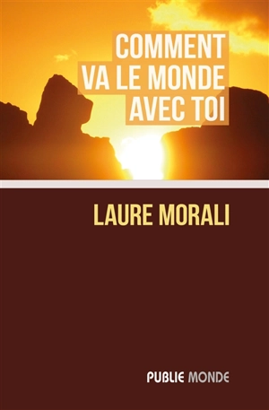 Comment va le monde avec toi - Laure Morali