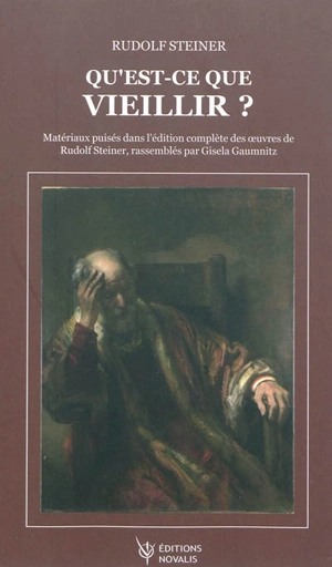 Qu'est-ce que vieillir ? : matériaux d'étude pour la science de l'esprit orientée selon l'anthroposophie - Rudolf Steiner