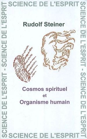 Cosmos spirituel et organisme humain : 16 conférences faites en diverses villes du 14 octobre au 9 décembre 1922 - Rudolf Steiner