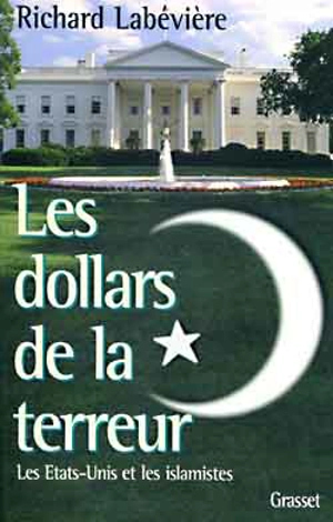 Les dollars de la terreur : les Etats-Unis et les islamistes - Richard Labévière