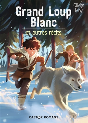 Grand loup blanc : et autres récits - Olivier May