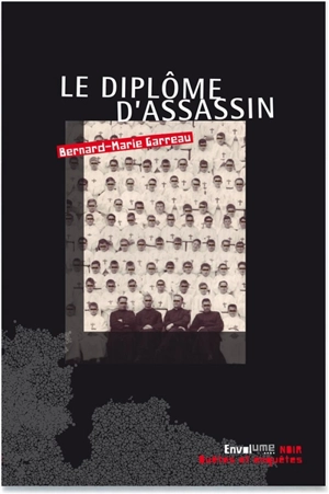 Un flic en soutane. Vol. 1. Le diplôme d'assassin - Bernard-Marie Garreau