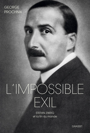 L'impossible exil : Stefan Zweig et la fin du monde - George Prochnik