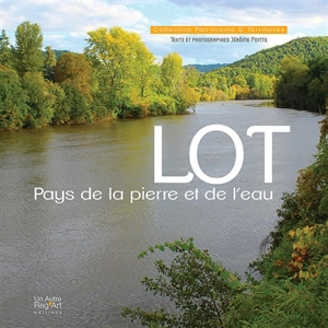 Lot : pays de la pierre et de l'eau - Jérôme Poitte